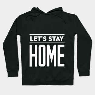 Lets Stay Home Hoodie